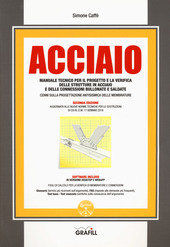 Copertina  Acciaio : Manuale tecnico per il progetto e la verifica delle strutture in acciaio e delle connessioni bullonate e saldate : Cenni sulla progettazione antisismica delle membrature