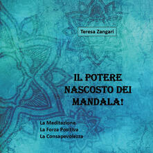 Il potere nascosto dei mandala! Ediz. illustrata.pdf