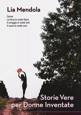 Libro Storie vere per donne inventate Lia Mendola