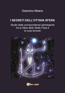 I segreti dellottava sfera. Studio delle corrispondenze astrologiche tra la sfera delle stelle fisse e le cose terrestri.pdf