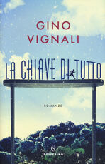 Libro La chiave di tutto Gino Vignali