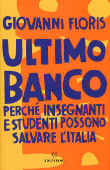 Ultimo banco. Perché insegnanti e studenti possono salvare lItalia.pdf