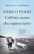 Libro Enrico Fermi. L'ultimo uomo che sapeva tutto David N. Schwartz