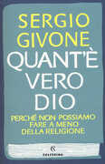 Libro Quant'è vero Dio. Perché non possiamo fare a meno della religione Sergio Givone