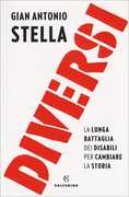 Libro Diversi. La lunga battaglia dei disabili per cambiare la storia Gian Antonio Stella