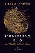 Libro L' universo e io. Una filosofia dell'astrofisica Sybille Anderl