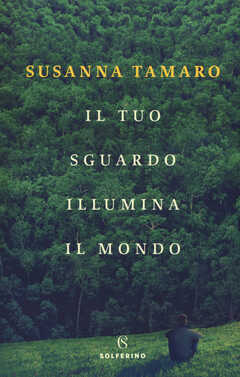 Libro Il tuo sguardo illumina il mondo Susanna Tamaro