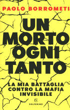 Libro Un morto ogni tanto. La mia battaglia contro la mafia invisibile Paolo Borrometi