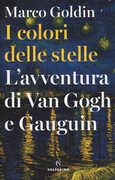 Libro I colori delle stelle. L'avventura di Van Gogh e Gauguin Marco Goldin