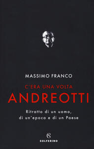 Massimo Franco - C'era una volta Andreotti (2019)