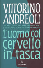 Libro L' uomo col cervello in tasca. Come la rivoluzione digitale sta cambiando i nostri comportamenti Vittorino Andreoli
