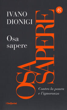 Osa sapere. Contro la paura e lignoranza.pdf