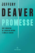 Libro Promesse. Due indagini di Lincoln Rhyme e Amelia Sachs Jeffery Deaver