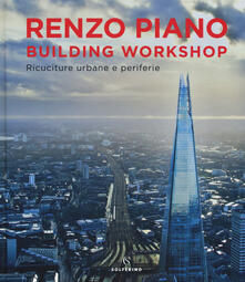 Renzo Piano Building Workshop. Ricuciture urbane e periferie. Ediz. illustrata.pdf