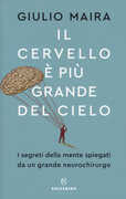 Libro Il cervello è più grande del cielo. I segreti della mente spiegati da un grande neurochirurgo Giulio Maira