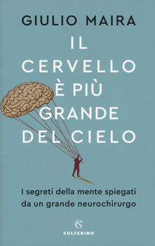 Il cervello è più grande del cielo. I segreti della mente spiegati da un grande neurochirurgo.pdf