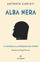 Libro Alba nera. Il fascismo alla conquista del potere Antonio Carioti
