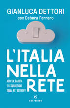 Libro L' Italia nella rete. Ascesa, caduta e resurrezione della Net economy Gianluca Dettori Debora Ferrero