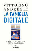 Libro La famiglia digitale. Come la tecnologia ci sta cambiando Vittorino Andreoli
