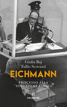 Libro Eichmann. Processo alla «soluzione finale» Giulia Baj Tullio Scovazzi