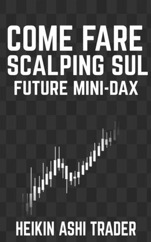 Come Fare Scalping Sul Future Mini Dax Heikin Ashi Trader Ebook Epub Ibs