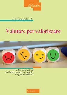 Valutare per valorizzare. La documentazione per il miglioramento di scuola, insegnanti, studenti.pdf