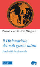 Libro Il dizionarietto dei miti greci e latini. Parole delle favole antiche Paolo Cesaretti Edi Minguzzi