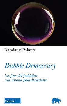 Listadelpopolo.it Bubble Democracy. La fine del pubblico e la nuova polarizzazione Image
