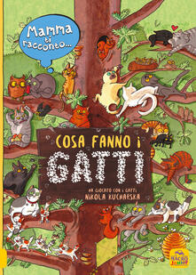 Mamma ti racconto... cosa fanno i gatti. Ediz. a colori.pdf