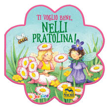 Listadelpopolo.it Ti voglio bene, Nelli Pratolina! Ediz. a colori Image