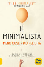Libro Il minimalista. Meno cose = Più felicità. Guida al riordino per tutta la famiglia Francine Jay