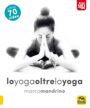 Libro Lo yoga oltre lo yoga 4D. Con DVD video Marco Mandrino