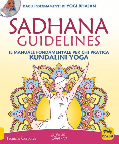 Image of Sadhana guidelines. Il manuale fondamentale per chi pratica Kundalini yoga