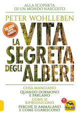 Libro La vita segreta degli alberi. Cosa mangiano. Quando dormono e parlano. Come si riproducono. Perché si ammalano e come guariscono Peter Wohlleben