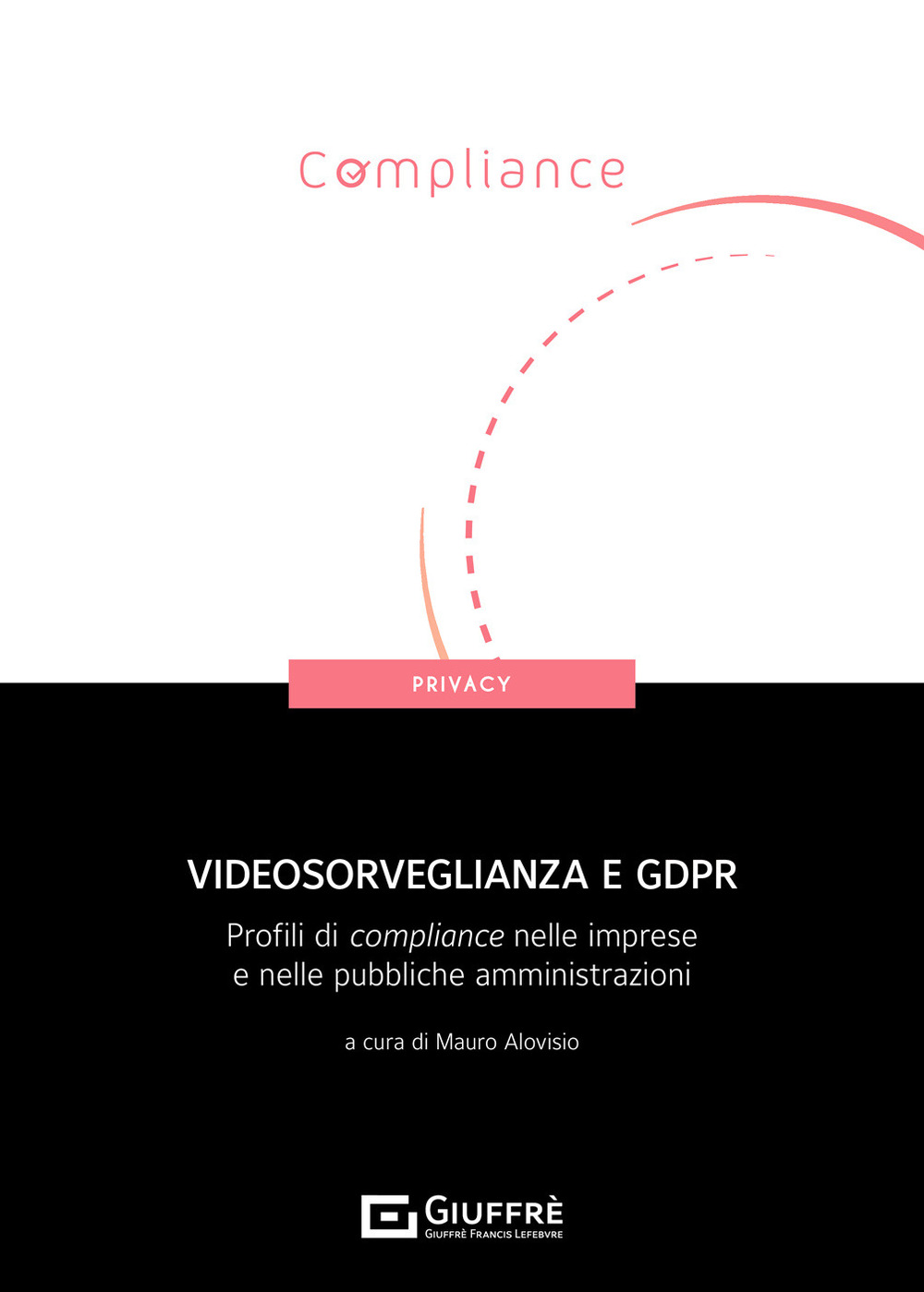 Image of Videosorveglianza e GDPR. Profili di compliance nelle imprese e nelle pubbliche amministrazioni