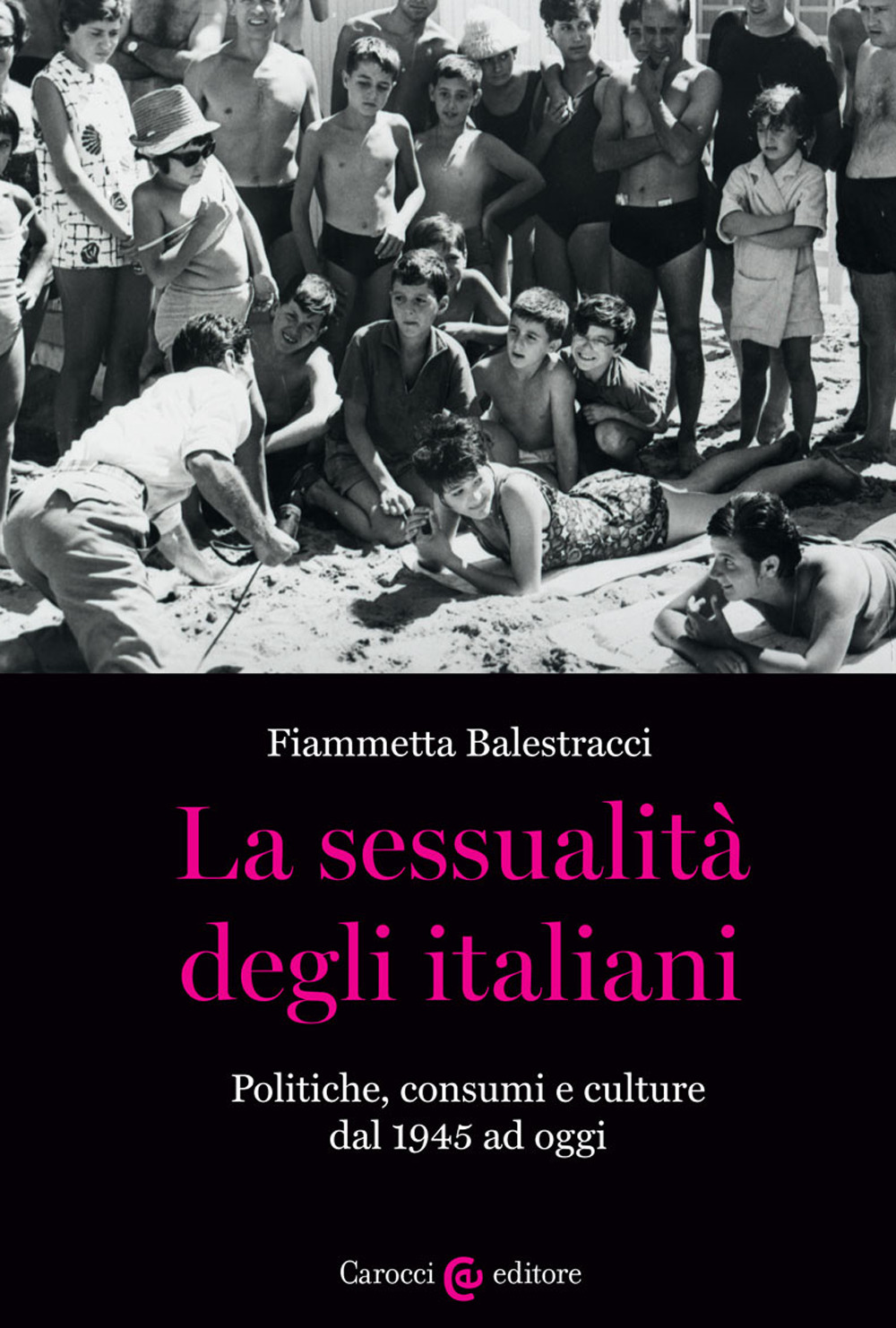 Image of La sessualità degli italiani. Politiche, consumi e culture dal 1945 ad oggi