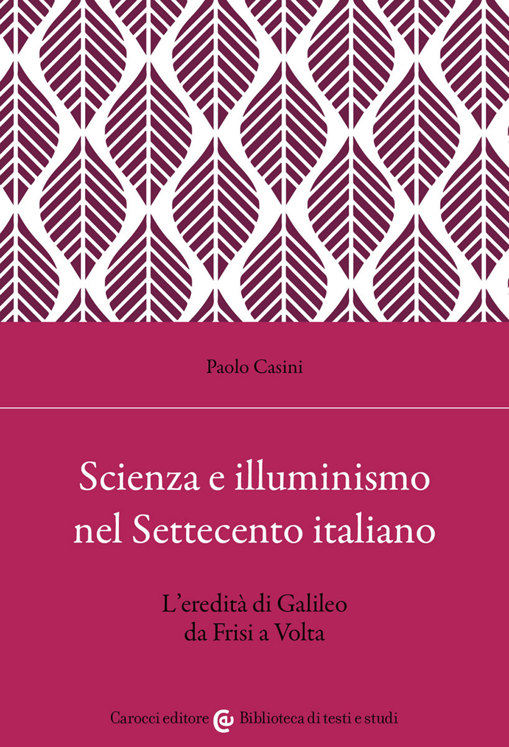 Image of Scienza e illuminismo nel Settecento italiano L'eredità di Galileo da Frisi a Volta