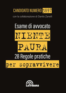 Esame di avvocato. Niente paura. 28 regole pratiche per sopravvivere.pdf