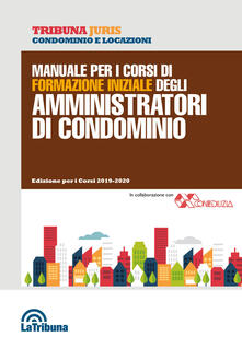 Manuale per i corsi di formazione iniziale degli amministratori di condominio.pdf