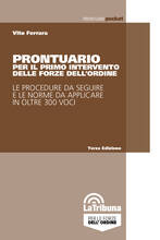Libro Prontuario per il primo intervento delle forze dell'ordine. Le procedure da seguire e le norme da applicare in oltre 300 voci Vito Ferrara