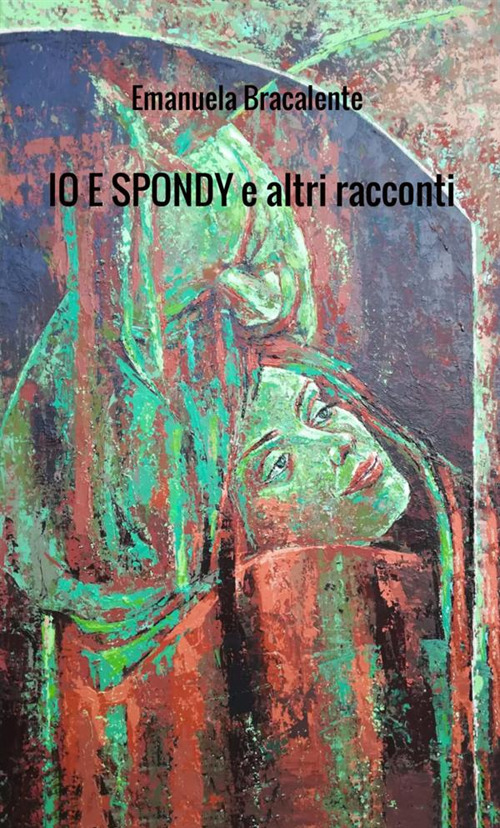 Image of Io e Spondy e altri racconti
