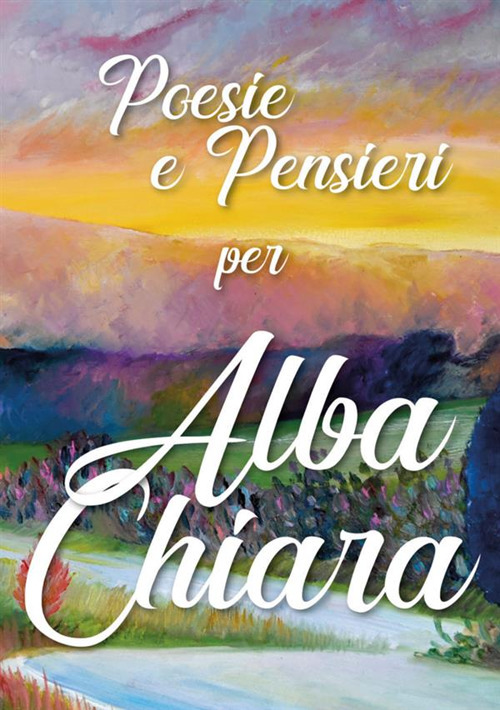 Image of Poesie e pensieri per Alba Chiara