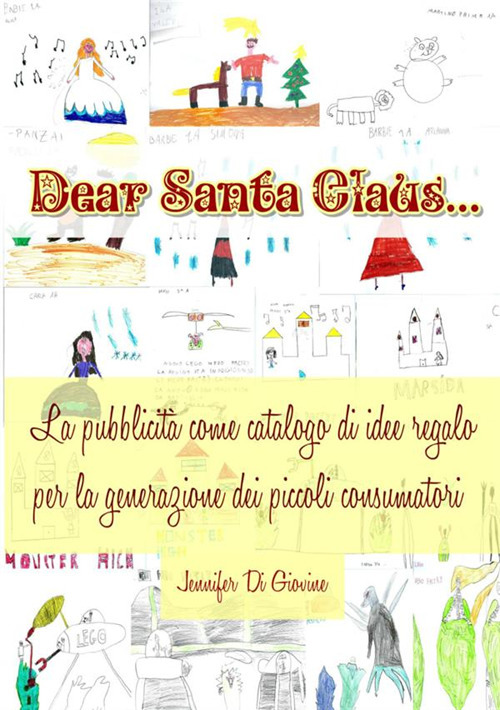 Image of Dear Santa Claus. La pubblicità come catalogo di idee regalo per la generazione dei piccoli consumatori