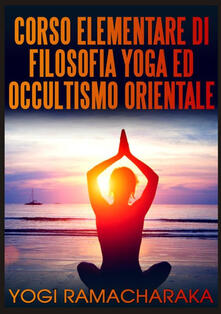 Corso elementare di filosofia yoga ed occultismo orientale.pdf