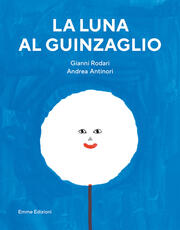 Libro La luna al guinzaglio. Ediz. a colori Gianni Rodari