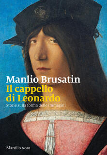 Il cappello di Leonardo. Storie sulla forma delle immagini.pdf