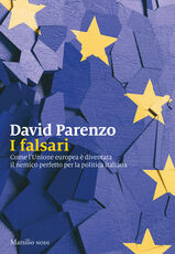 Libro I falsari. Come l'Unione europea è diventata il nemico perfetto per la politica italiana David Parenzo