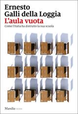 Libro L' aula vuota. Come l'Italia ha distrutto la sua scuola Ernesto Galli Della Loggia