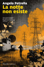 Libro La notte non esiste Angelo Petrella