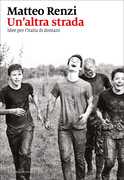 Libro Un'altra strada. Idee per l'Italia di domani Matteo Renzi
